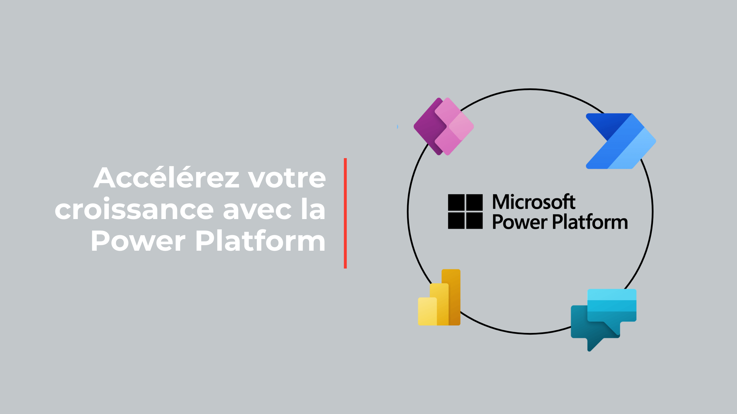 Accélérez votre business avec la Power Platform.